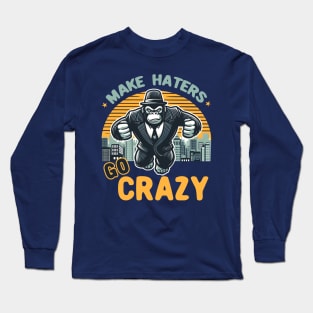 Make Haters Go Crazy Long Sleeve T-Shirt